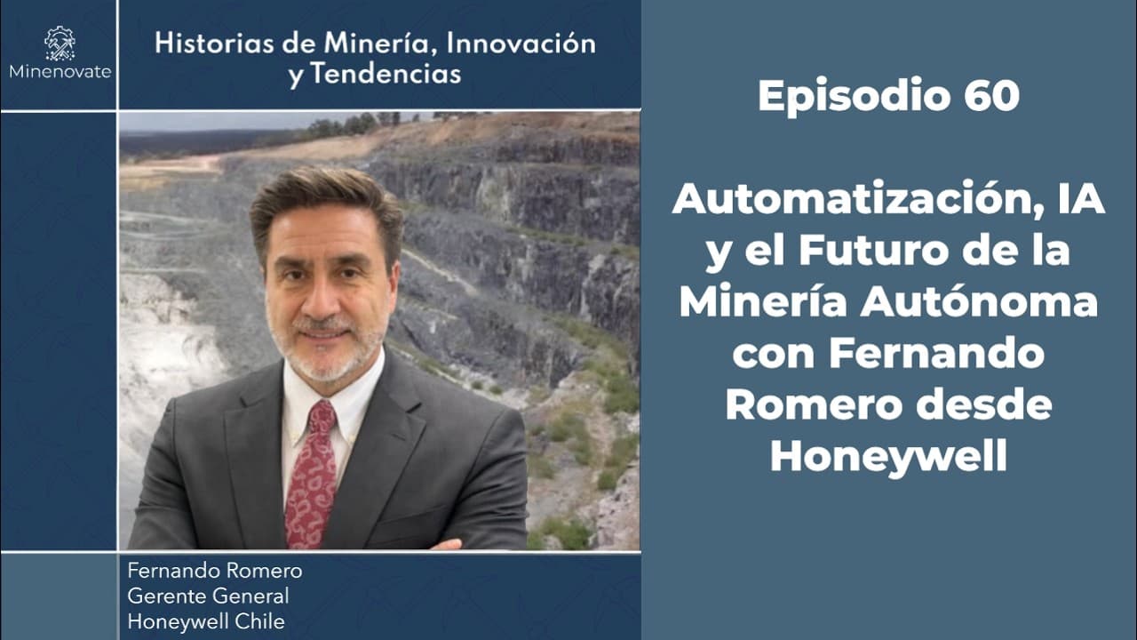 E60 - Automatización, IA y Minería Autónoma: El Futuro Ya Llegó | Fernando Romero (Honeywell)