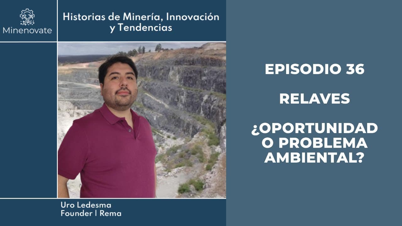 E36 - Relaves: ¿Oportunidad o Problema Ambiental?