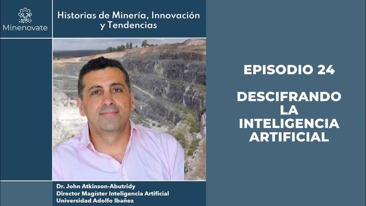 E24 - Descifrando la Inteligencia Artificial: Orígenes, Evolución y Su Transformación en la Minería