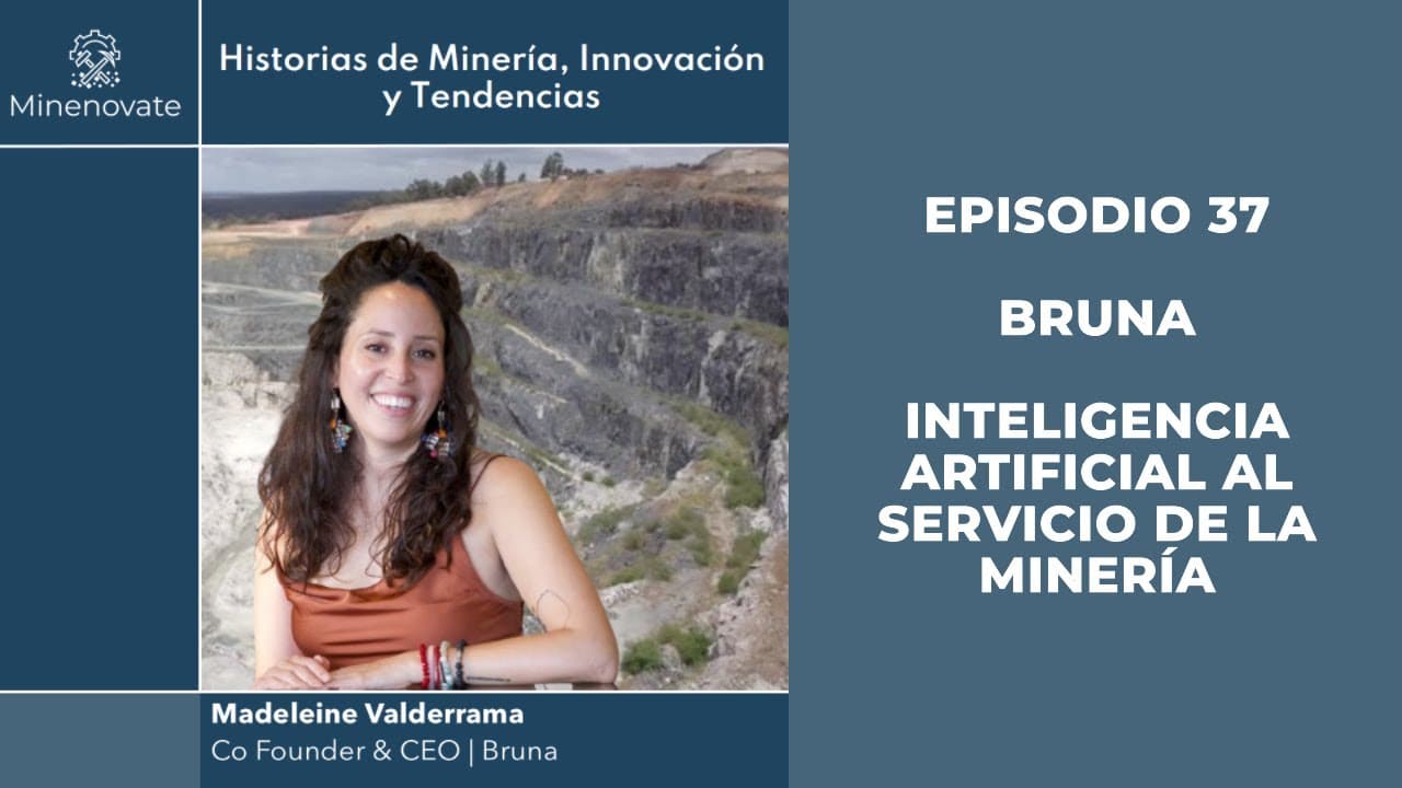 E37 - Bruna: Inteligencia Artificial al Servicio de la Minería