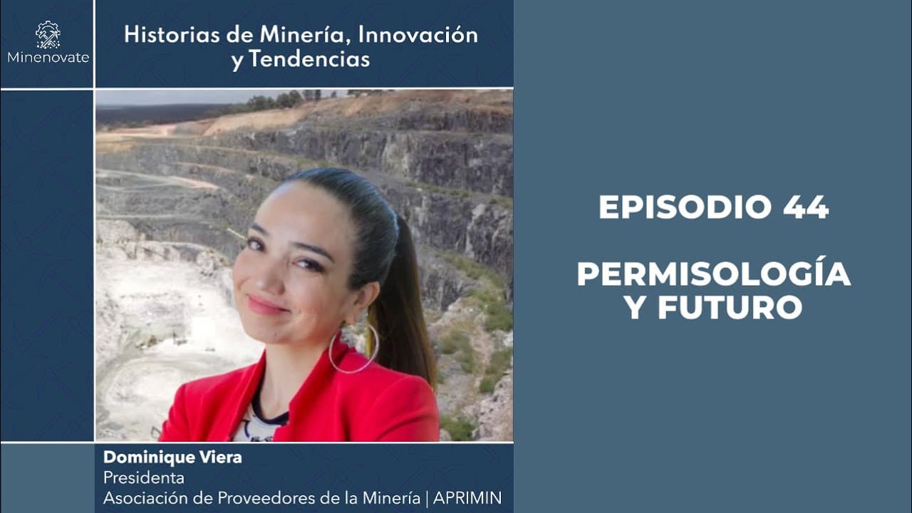 E44 - Permisología, inversión y futuro: Claves para una minería sostenible con Dominique Viera