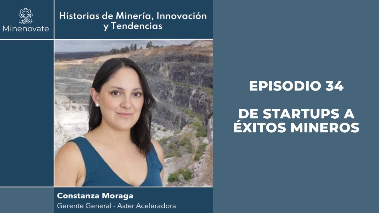 E34 - De Startups a Éxitos Mineros